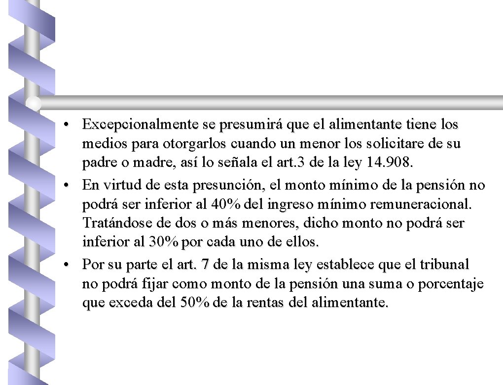  • Excepcionalmente se presumirá que el alimentante tiene los medios para otorgarlos cuando