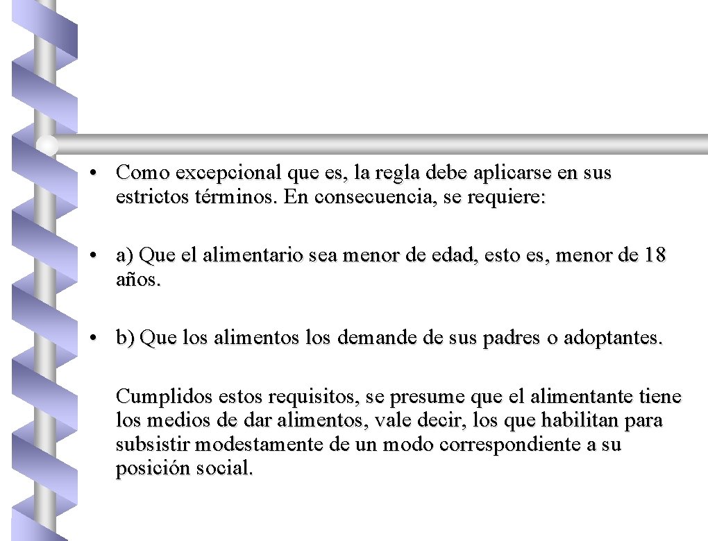  • Como excepcional que es, la regla debe aplicarse en sus estrictos términos.