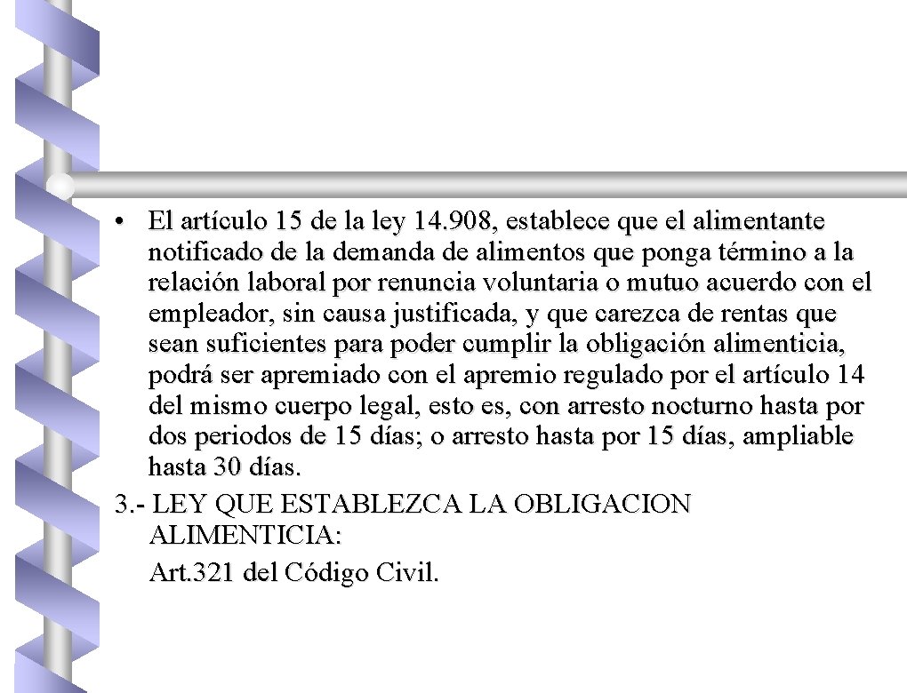  • El artículo 15 de la ley 14. 908, establece que el alimentante