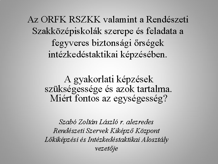 Az ORFK RSZKK valamint a Rendészeti Szakközépiskolák szerepe és feladata a fegyveres biztonsági őrségek