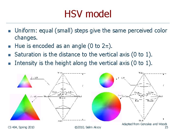 HSV model n n Uniform: equal (small) steps give the same perceived color changes.