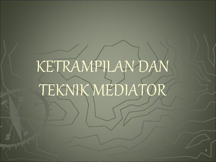 KETRAMPILAN DAN TEKNIK MEDIATOR 1 