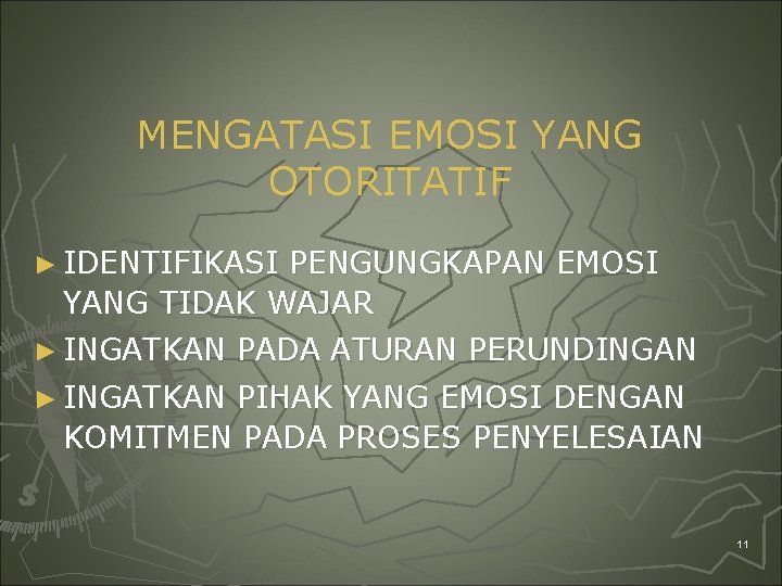 MENGATASI EMOSI YANG OTORITATIF ► IDENTIFIKASI PENGUNGKAPAN EMOSI YANG TIDAK WAJAR ► INGATKAN PADA