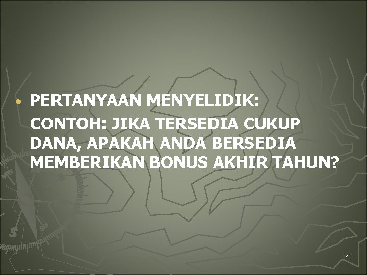  • PERTANYAAN MENYELIDIK: CONTOH: JIKA TERSEDIA CUKUP DANA, APAKAH ANDA BERSEDIA MEMBERIKAN BONUS