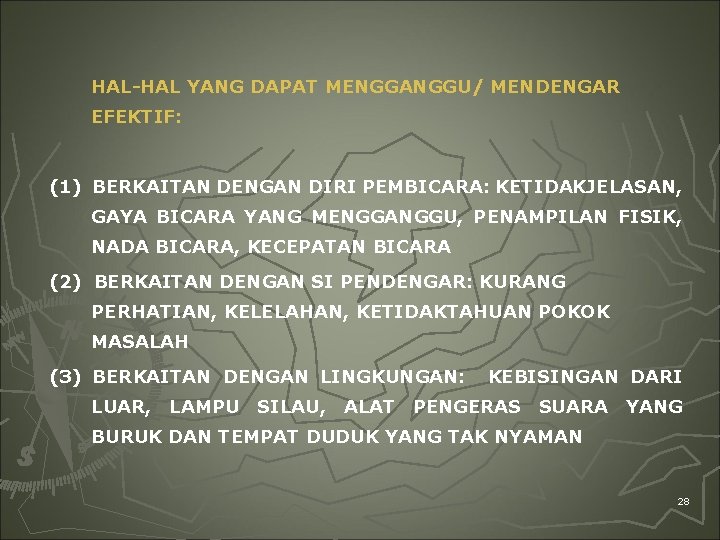  HAL-HAL YANG DAPAT MENGGANGGU/ MENDENGAR EFEKTIF: (1) BERKAITAN DENGAN DIRI PEMBICARA: KETIDAKJELASAN, GAYA