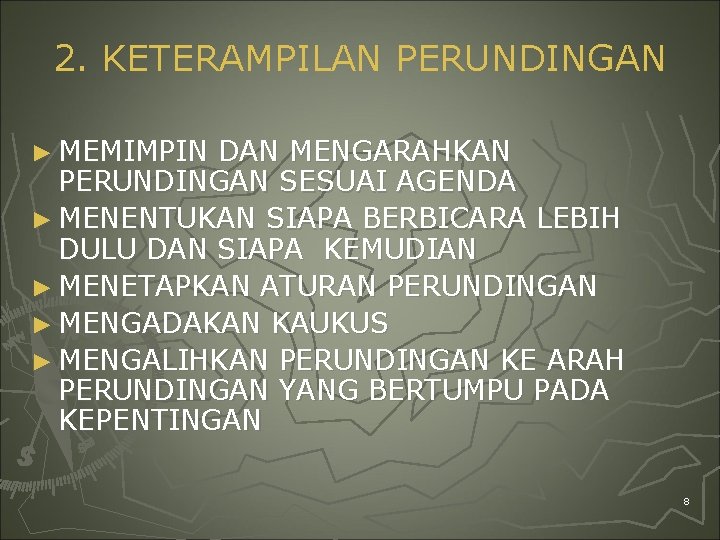 2. KETERAMPILAN PERUNDINGAN ► MEMIMPIN DAN MENGARAHKAN PERUNDINGAN SESUAI AGENDA ► MENENTUKAN SIAPA BERBICARA