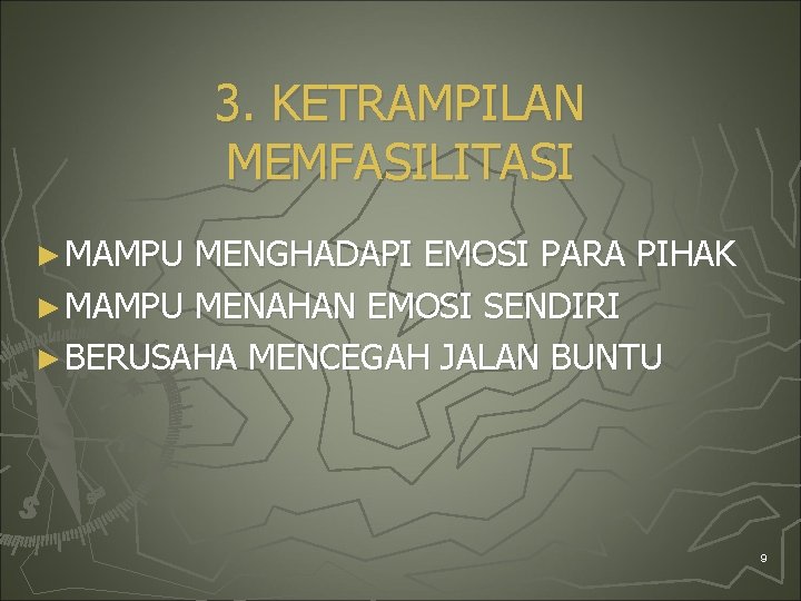 3. KETRAMPILAN MEMFASILITASI ► MAMPU MENGHADAPI EMOSI PARA PIHAK ► MAMPU MENAHAN EMOSI SENDIRI