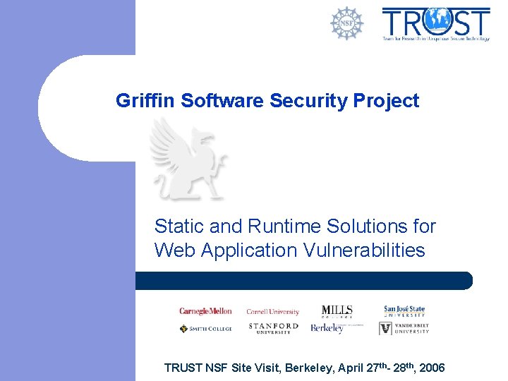 Griffin Software Security Project Static and Runtime Solutions for Web Application Vulnerabilities TRUST NSF