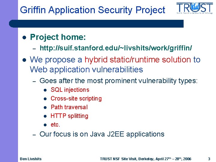 Griffin Application Security Project l Project home: – l http: //suif. stanford. edu/~livshits/work/griffin/ We