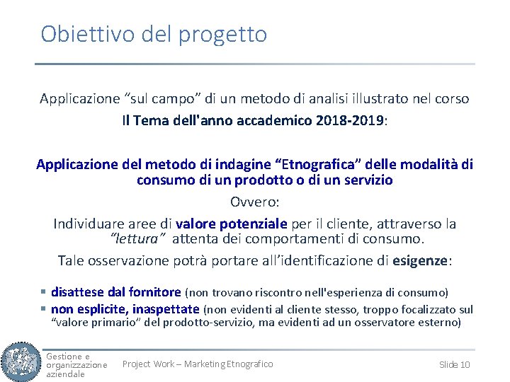 Obiettivo del progetto Applicazione “sul campo” di un metodo di analisi illustrato nel corso