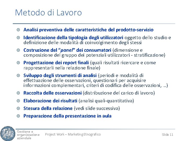 Metodo di Lavoro ¤ Analisi preventiva delle caratteristiche del prodotto-servizio ¤ Identificazione della tipologia