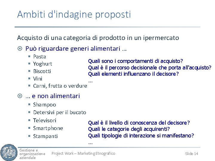 Ambiti d'indagine proposti Acquisto di una categoria di prodotto in un ipermercato ¤ Può