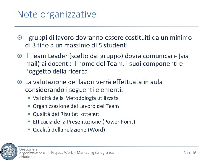 Note organizzative ¤ I gruppi di lavoro dovranno essere costituiti da un minimo di