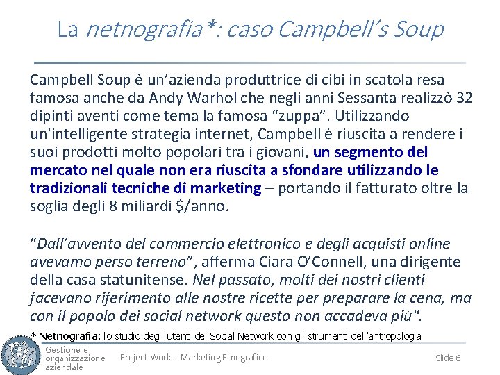 La netnografia*: caso Campbell’s Soup Campbell Soup è un’azienda produttrice di cibi in scatola