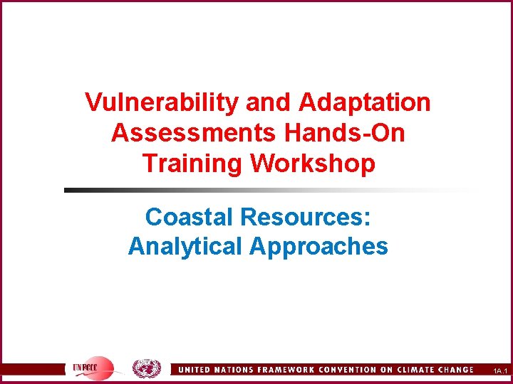 Vulnerability and Adaptation Assessments Hands-On Training Workshop Coastal Resources: Analytical Approaches 1 A. 1
