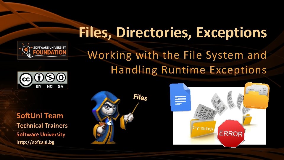 Files, Directories, Exceptions Working with the File System and Handling Runtime Exceptions Files Soft.