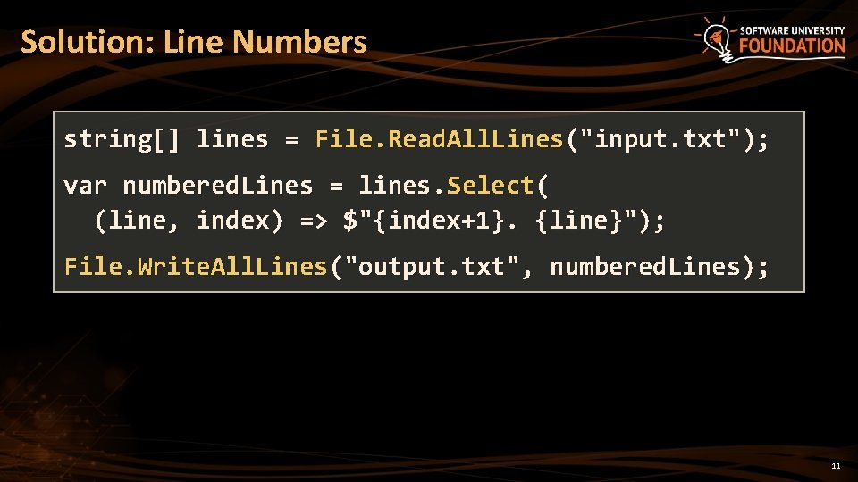 Solution: Line Numbers string[] lines = File. Read. All. Lines("input. txt"); var numbered. Lines