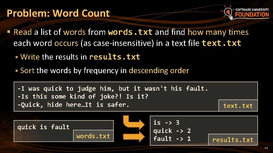 Problem: Word Count § Read a list of words from words. txt and find