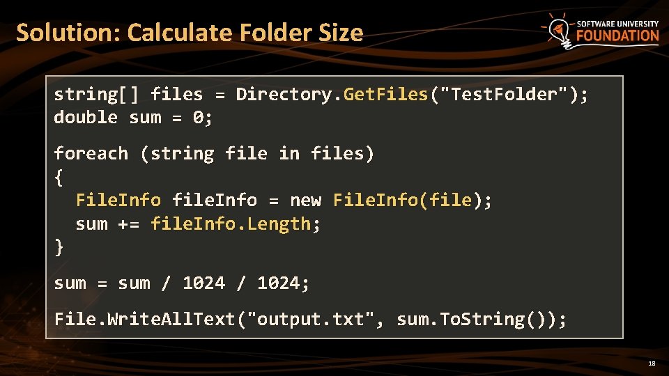 Solution: Calculate Folder Size string[] files = Directory. Get. Files("Test. Folder"); double sum =