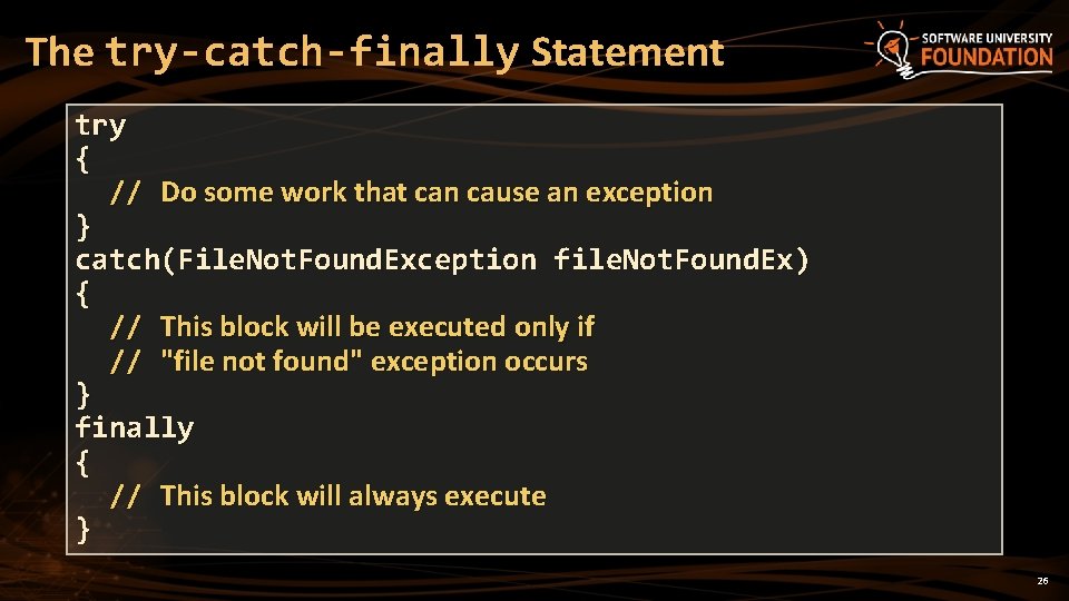 The try-catch-finally Statement try { // Do some work that can cause an exception