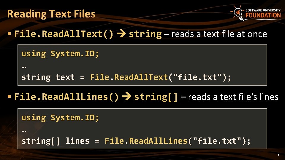 Reading Text Files § File. Read. All. Text() string – reads a text file