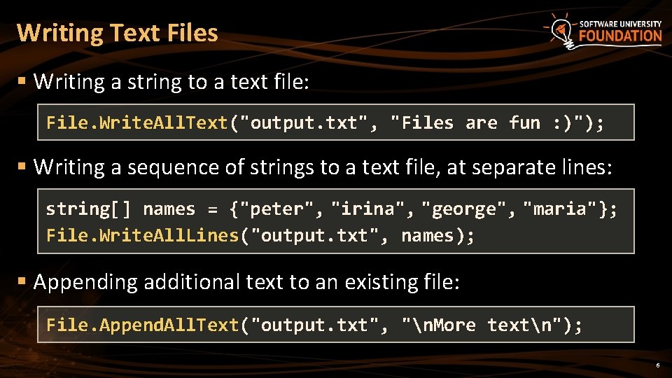 Writing Text Files § Writing a string to a text file: File. Write. All.