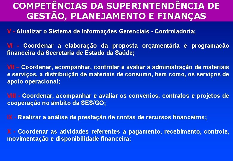 COMPETÊNCIAS DA SUPERINTENDÊNCIA DE GESTÃO, PLANEJAMENTO E FINANÇAS V - Atualizar o Sistema de