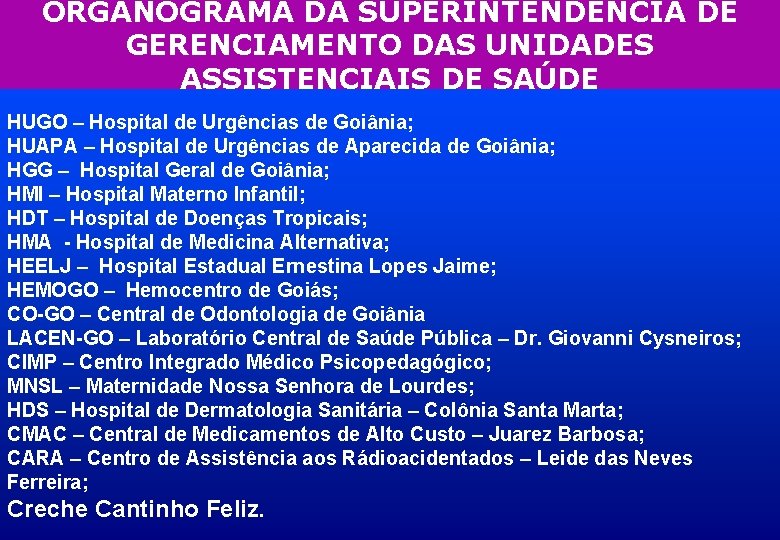 ORGANOGRAMA DA SUPERINTENDÊNCIA DE GERENCIAMENTO DAS UNIDADES ASSISTENCIAIS DE SAÚDE HUGO – Hospital de