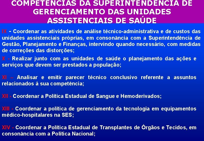 COMPETÊNCIAS DA SUPERINTENDÊNCIA DE GERENCIAMENTO DAS UNIDADES ASSISTENCIAIS DE SAÚDE IX - Coordenar as