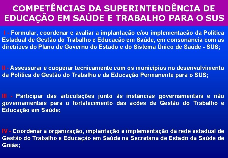 COMPETÊNCIAS DA SUPERINTENDÊNCIA DE EDUCAÇÃO EM SAÚDE E TRABALHO PARA O SUS I -