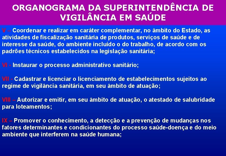 ORGANOGRAMA DA SUPERINTENDÊNCIA DE VIGIL NCIA EM SAÚDE V – Coordenar e realizar em