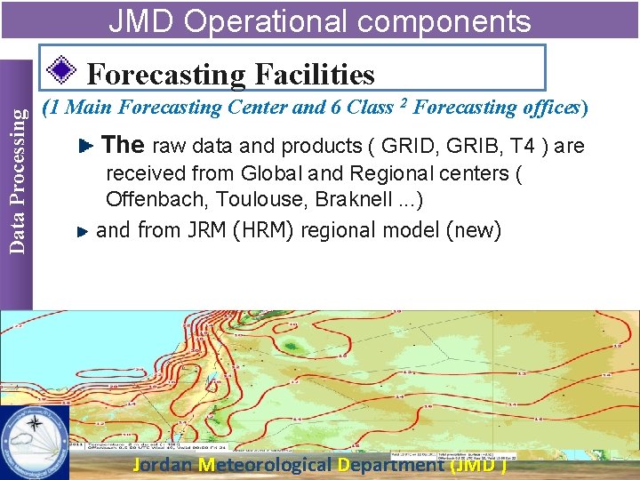 JMD Operational components Data Processing Forecasting Facilities (1 Main Forecasting Center and 6 Class