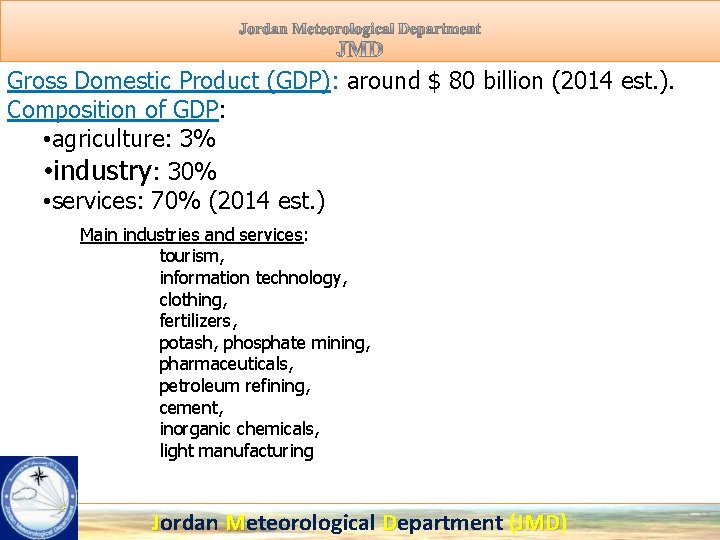 Gross Domestic Product (GDP): around $ 80 billion (2014 est. ). Composition of GDP: