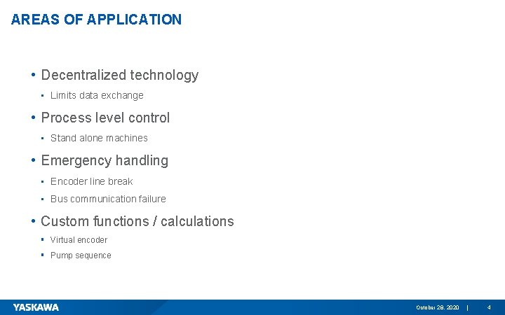 AREAS OF APPLICATION • Decentralized technology • Limits data exchange • Process level control