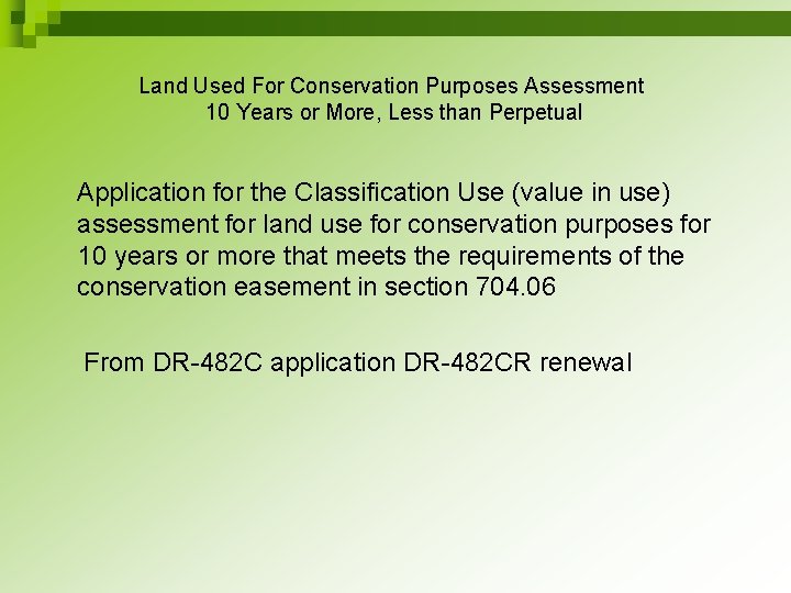  Land Used For Conservation Purposes Assessment 10 Years or More, Less than Perpetual