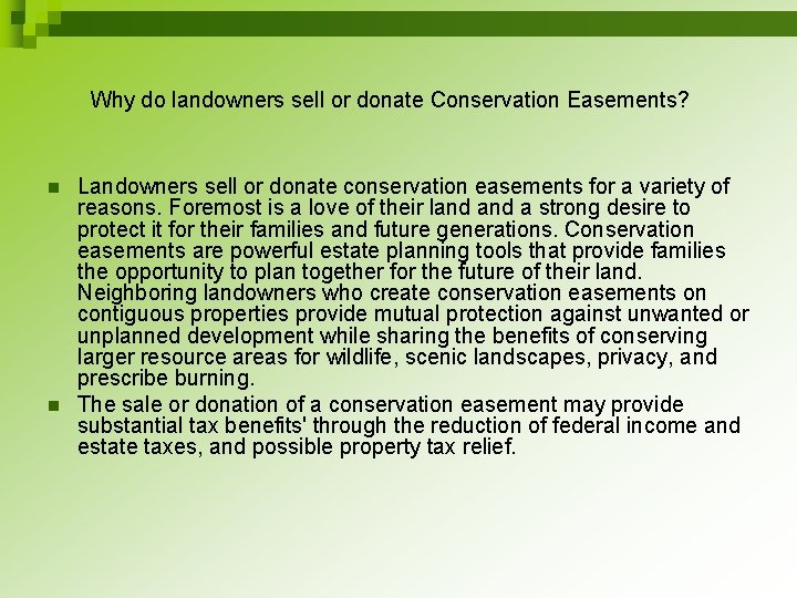  Why do landowners sell or donate Conservation Easements? n n Landowners sell or