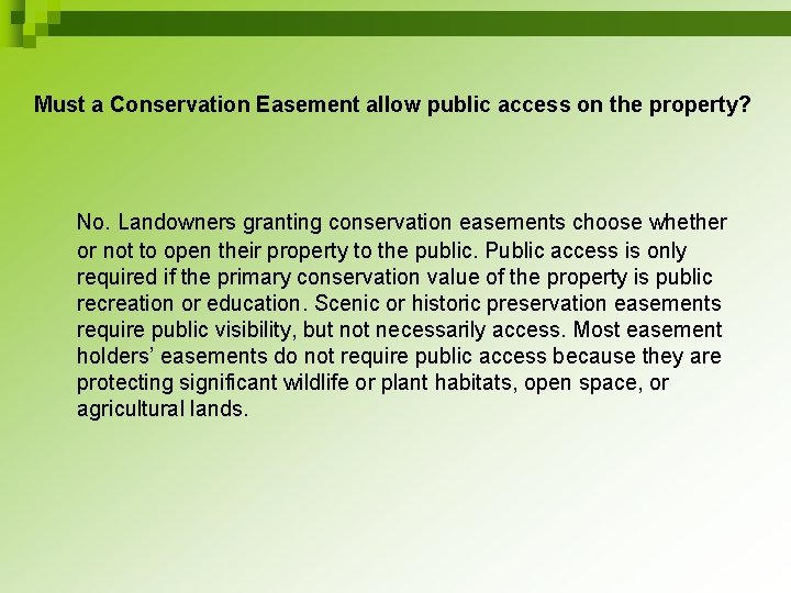 Must a Conservation Easement allow public access on the property? No. Landowners granting conservation