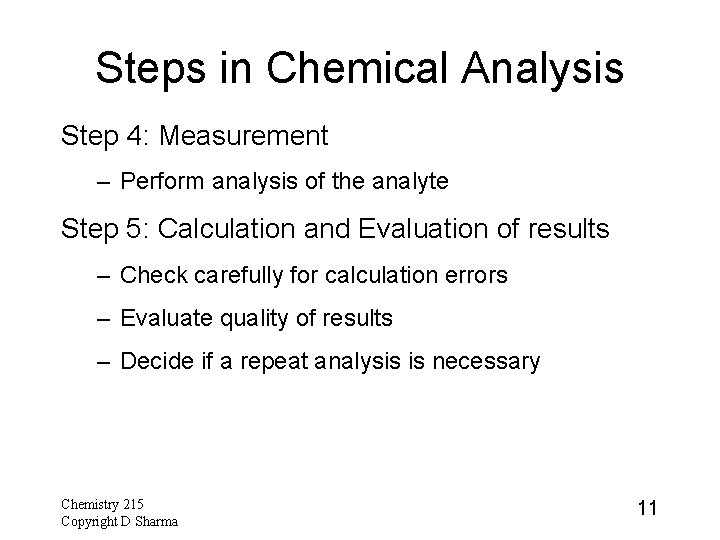 Steps in Chemical Analysis Step 4: Measurement – Perform analysis of the analyte Step Steps in Chemical Analysis Step 4: Measurement – Perform analysis of the analyte Step