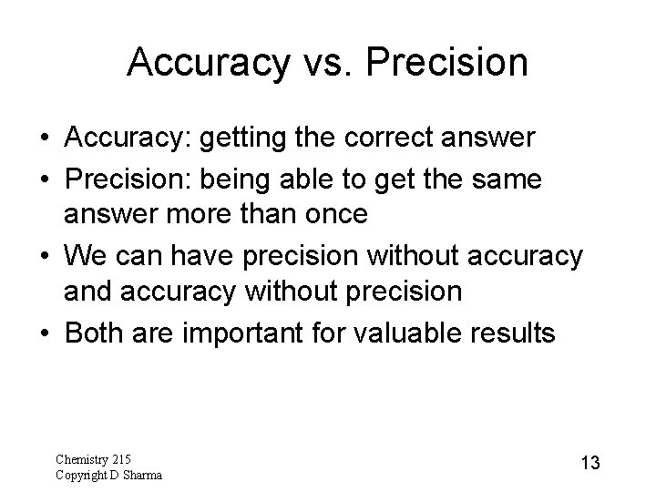 Accuracy vs. Precision • Accuracy: getting the correct answer • Precision: being able to Accuracy vs. Precision • Accuracy: getting the correct answer • Precision: being able to