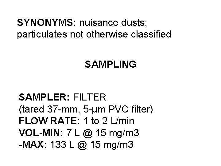SYNONYMS: nuisance dusts; particulates not otherwise classified SAMPLING SAMPLER: FILTER (tared 37 -mm, 5 SYNONYMS: nuisance dusts; particulates not otherwise classified SAMPLING SAMPLER: FILTER (tared 37 -mm, 5