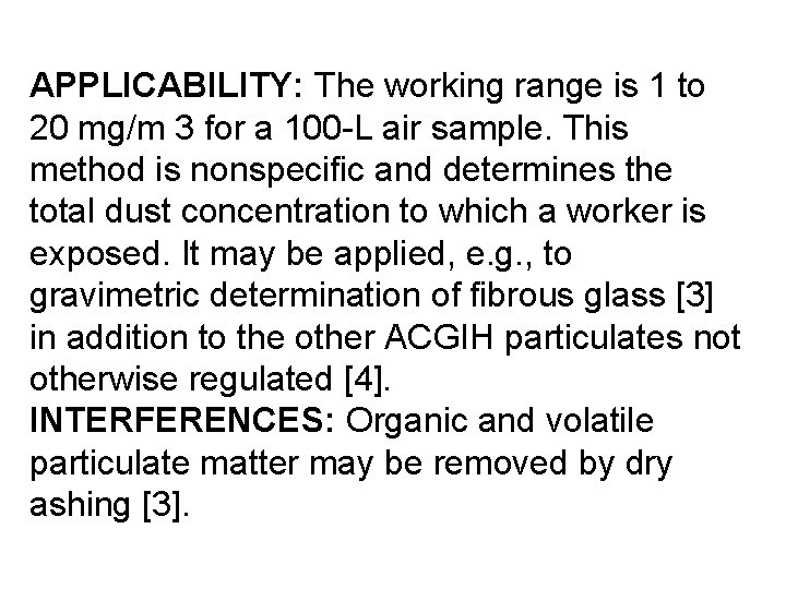 APPLICABILITY: The working range is 1 to 20 mg/m 3 for a 100 -L APPLICABILITY: The working range is 1 to 20 mg/m 3 for a 100 -L