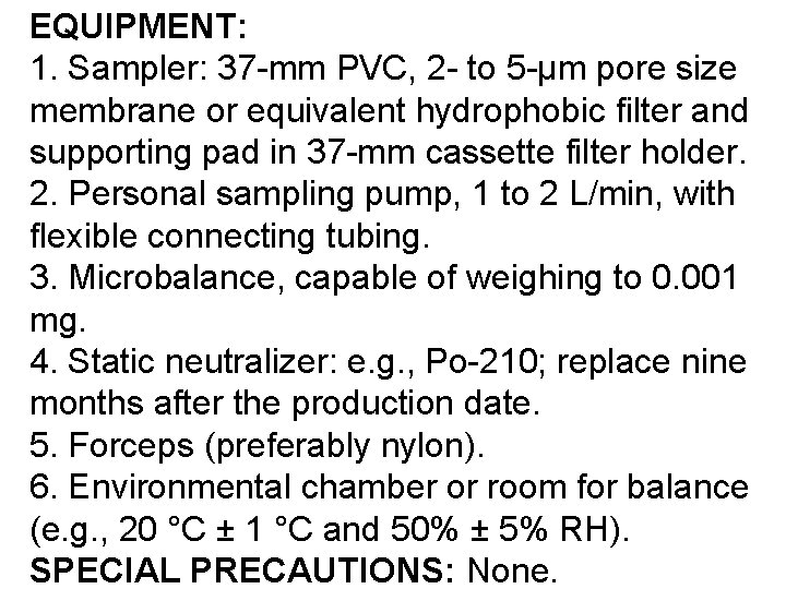 EQUIPMENT: 1. Sampler: 37 -mm PVC, 2 - to 5 -μm pore size membrane EQUIPMENT: 1. Sampler: 37 -mm PVC, 2 - to 5 -μm pore size membrane