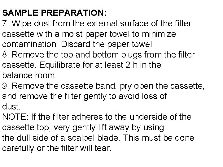 SAMPLE PREPARATION: 7. Wipe dust from the external surface of the filter cassette with SAMPLE PREPARATION: 7. Wipe dust from the external surface of the filter cassette with