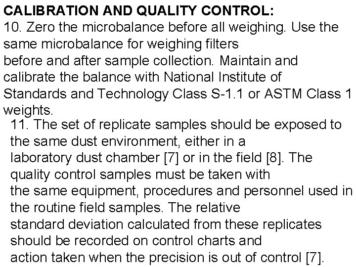CALIBRATION AND QUALITY CONTROL: 10. Zero the microbalance before all weighing. Use the same CALIBRATION AND QUALITY CONTROL: 10. Zero the microbalance before all weighing. Use the same