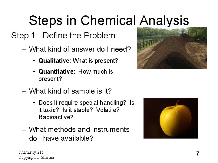 Steps in Chemical Analysis Step 1: Define the Problem – What kind of answer Steps in Chemical Analysis Step 1: Define the Problem – What kind of answer