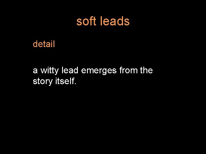 soft leads detail a witty lead emerges from the story itself. 