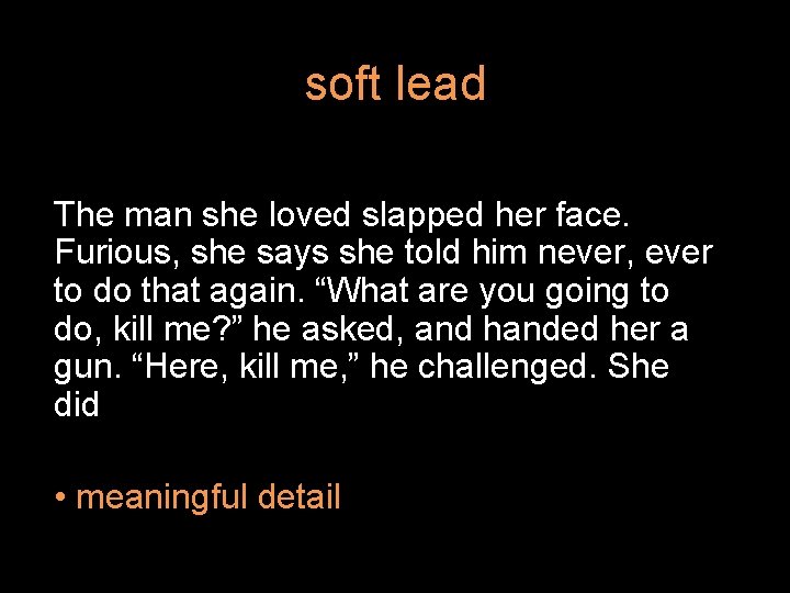 soft lead The man she loved slapped her face. Furious, she says she told