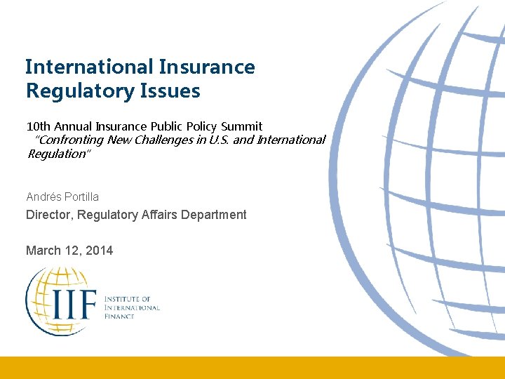 International Insurance Regulatory Issues 10 th Annual Insurance Public Policy Summit “Confronting New Challenges