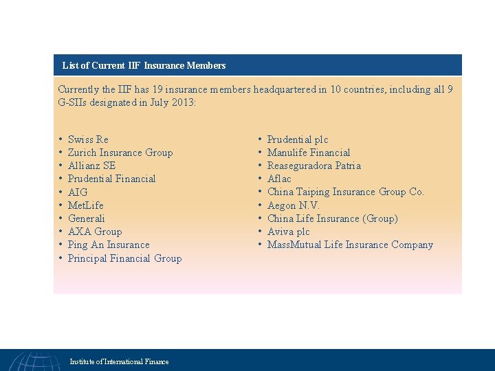  List of Current IIF Insurance Members . Currently the IIF has 19 insurance