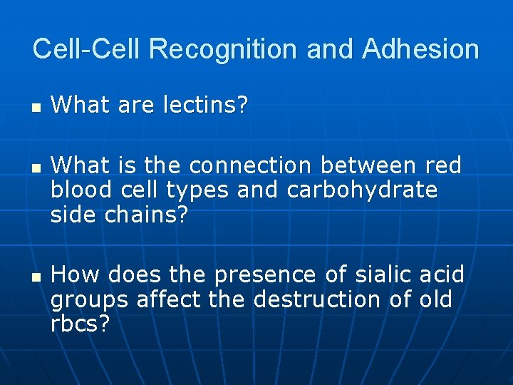 Cell-Cell Recognition and Adhesion n What are lectins? What is the connection between red